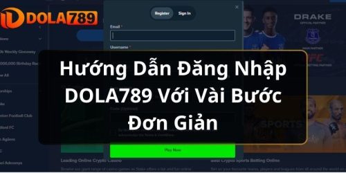 Hướng Dẫn Đăng Nhập DOLA789 Với Vài Bước Đơn Giản